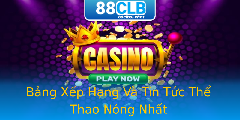 Bảng Xếp Hạng Và Tin Tức Thể Thao Nóng Nhất Bảng Xếp Hạng Và Tin Tức Thể Thao Nóng Nhất