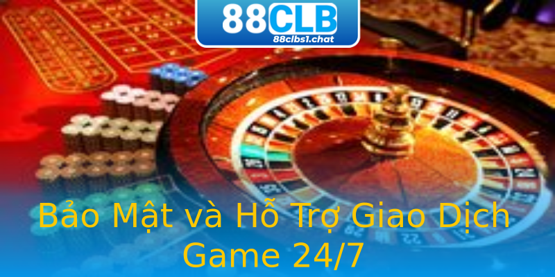 Bảo Mật và Hỗ Trợ Giao Dịch Game 24/7 Bảo Mật và Hỗ Trợ Giao Dịch Game 24/7