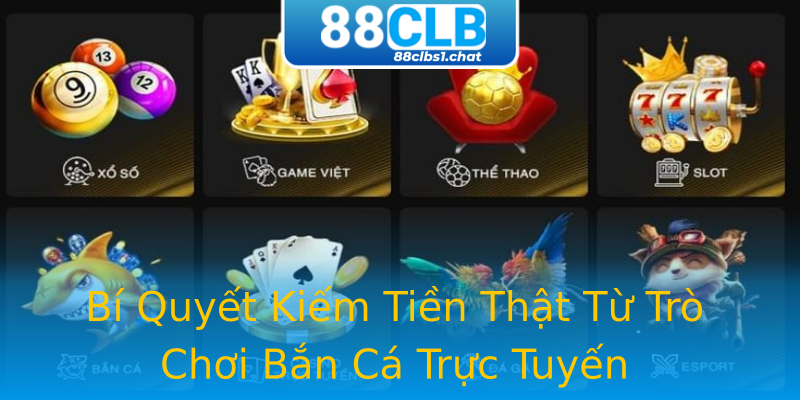 Bí Quyết Kiếm Tiền Thật Từ Trò Chơi Bắn Cá Trực Tuyến