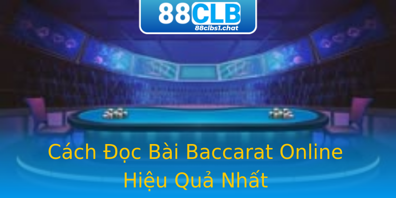 Cách Đọc Bài Baccarat Online Hiệu Quả Nhất Cách Đọc Bài Baccarat Online Hiệu Quả Nhất
