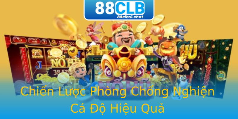 Chiến Lược Phòng Chống Nghiện Cá Độ Hiệu Quả Chiến Lược Phòng Chống Nghiện Cá Độ Hiệu Quả