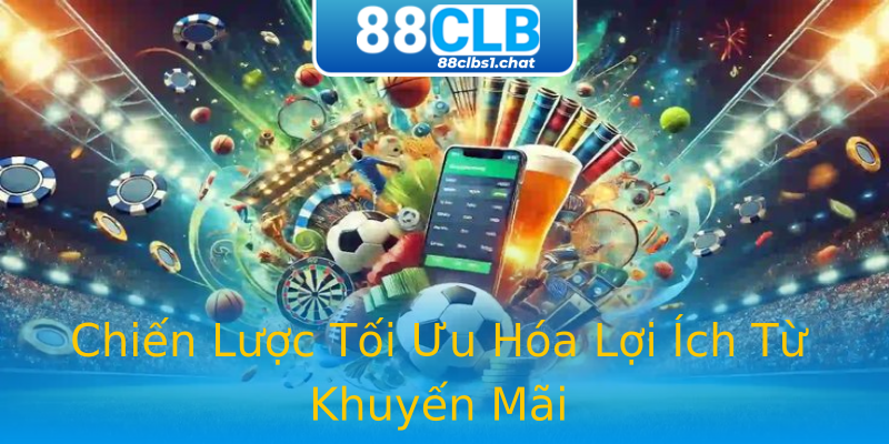 Chiến Lược Tối Ưu Hóa Lợi Ích Từ Khuyến Mãi