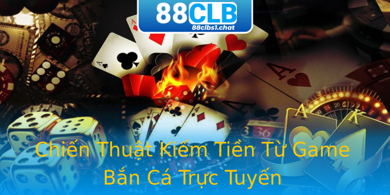 Chiến Thuật Kiếm Tiền Từ Game Bắn Cá Trực Tuyến Chiến Thuật Kiếm Tiền Từ Game Bắn Cá Trực Tuyến