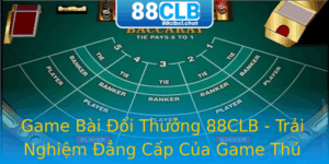 Game Bai Oi Thuong 88Clb Trai Nghiem Ang Cap Cua Game Thu