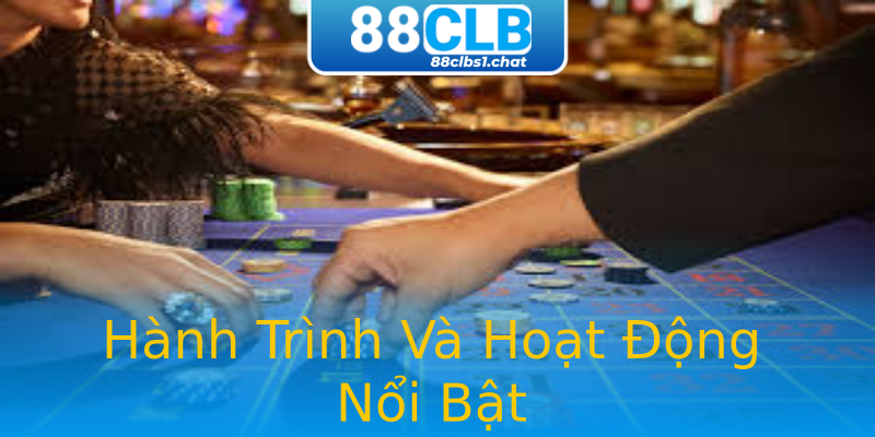 Hành Trình Và Hoạt Động Nổi Bật Hành Trình Và Hoạt Động Nổi Bật