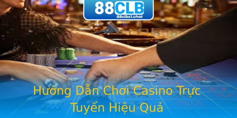 Hướng Dẫn Chơi Casino Trực Tuyến Hiệu Quả Hướng Dẫn Chơi Casino Trực Tuyến Hiệu Quả
