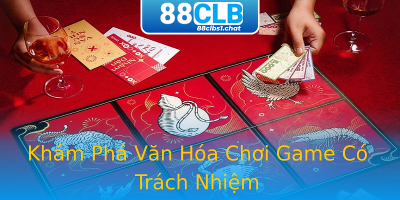 Khám Phá Văn Hóa Chơi Game Có Trách Nhiệm Khám Phá Văn Hóa Chơi Game Có Trách Nhiệm