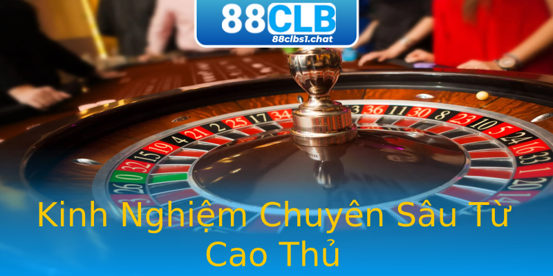 Kinh Nghiệm Chuyên Sâu Từ Cao Thủ