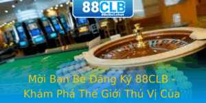 Moi Ban Be Ang Ky 88Clb Kham Pha The Gioi Thu Vi Cua Game Online