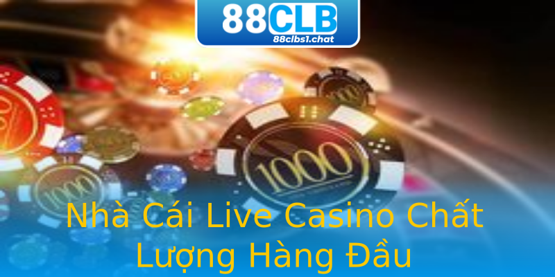 Nhà Cái Live Casino Chất Lượng Hàng Đầu Nhà Cái Live Casino Chất Lượng Hàng Đầu
