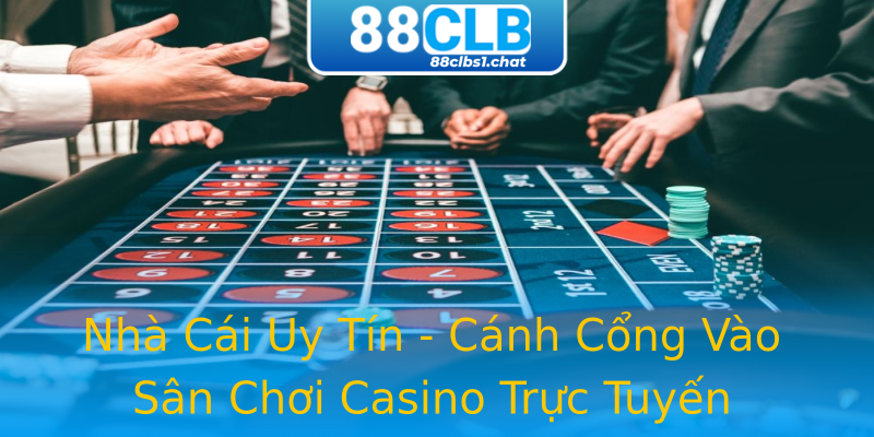 Nhà Cái Uy Tín - Cánh Cổng Vào Sân Chơi Casino Trực Tuyến Nhà Cái Uy Tín - Cánh Cổng Vào Sân Chơi Casino Trực Tuyến