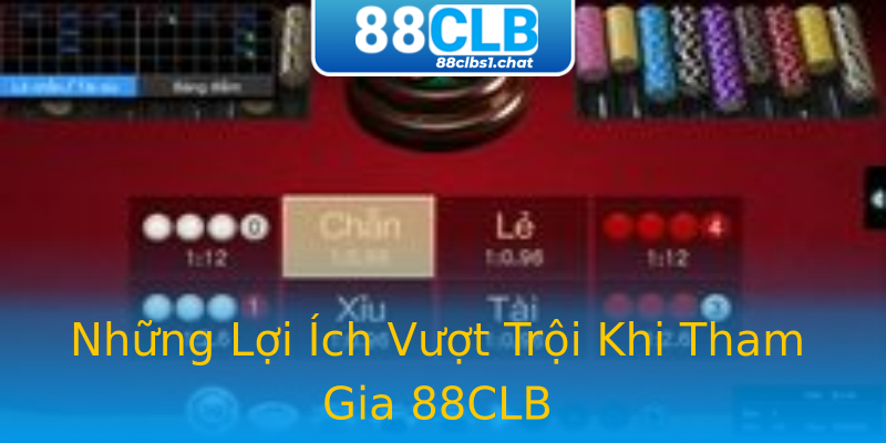 Những Lợi Ích Vượt Trội Khi Tham Gia 88CLB Những Lợi Ích Vượt Trội Khi Tham Gia 88CLB