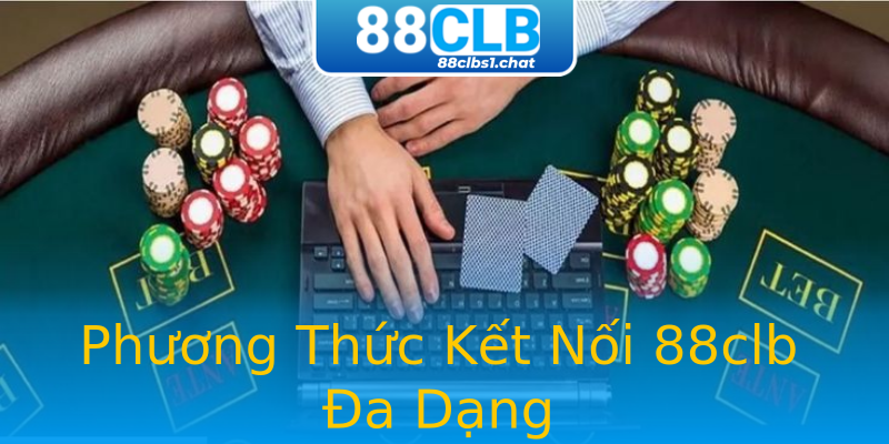 Phương Thức Kết Nối 88clb Đa Dạng Phương Thức Kết Nối 88clb Đa Dạng