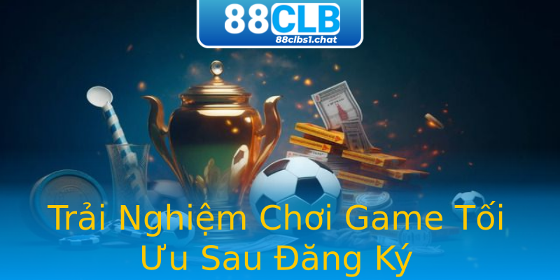 Trải Nghiệm Chơi Game Tối Ưu Sau Đăng Ký Trải Nghiệm Chơi Game Tối Ưu Sau Đăng Ký