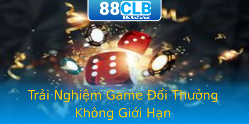 Trải Nghiệm Game Đổi Thưởng Không Giới Hạn Trải Nghiệm Game Đổi Thưởng Không Giới Hạn